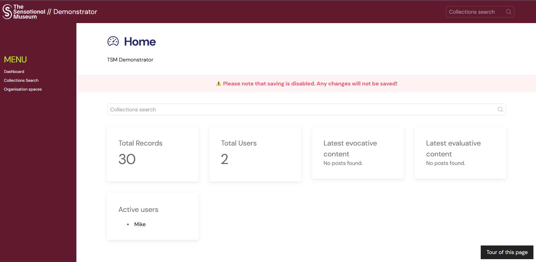 Dashboard of TSM system, showing the side bar menus, record and user information in the central white space, and spaces to search for collections. Main body white, left side and top bar in maroon. bar above the central boxes saying 'Please note that saving is disabled. Any changes will not be saved!'.